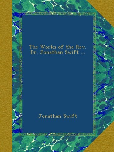 The Works of the Rev. Dr. Jonathan Swift ... book cover