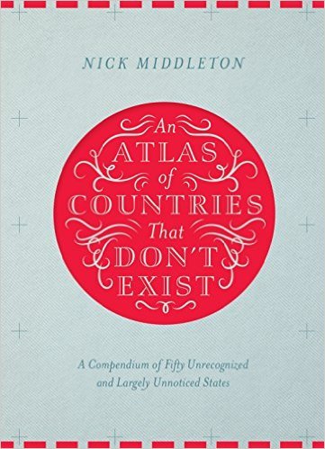 An Atlas of Countries That Don't Exist book cover