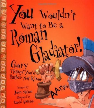 You Wouldn't Want to Be a Roman Gladiator! book cover