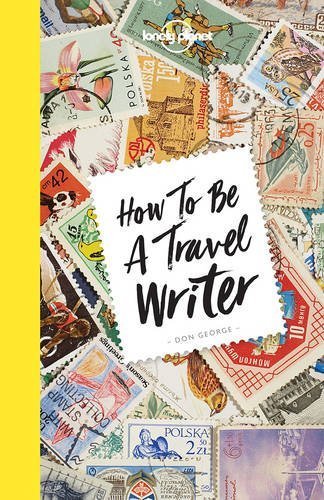 How to Be A Travel Writer book cover