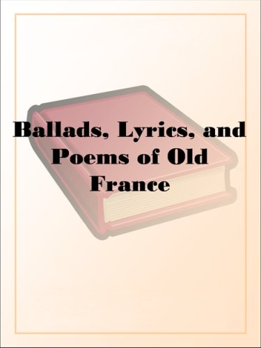 Ballads, Lyrics, and Poems of Old France book cover