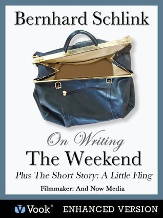 Bernhard Schlink on Writing The Weekend - Plus The Short Story book cover