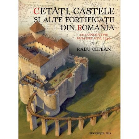 Citadels, castles and other fortifications in Romania - from their origins to 1540 book cover