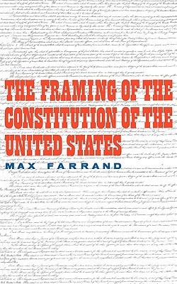 The Framing of the Constitution of the United States book cover