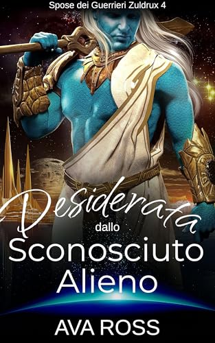 Desiderata dallo Sconosciuto Alieno (Spose dei Guerrieri Zuldrux Vol. 4) book cover