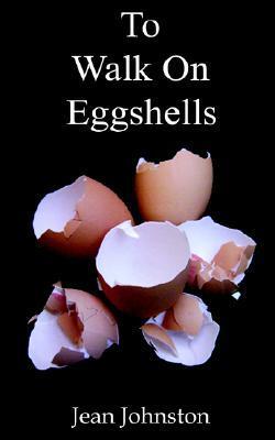 To Walk on Eggshells book cover