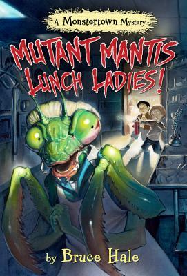 Mutant Mantis Lunch Ladies! book cover