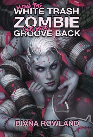 How the White Trash Zombie Got Her Groove Back book cover