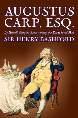 Augustus Carp, Esq. by Himself, Being the Autobiography of a Really Good Man book cover