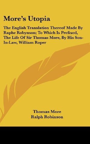 The Utopia of Sir Thomas More Including Roper's Life of More book cover