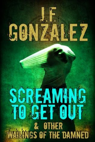Screaming to Get Out & Other Wailings of the Damned book cover