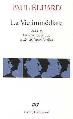 The Immediate Life, Followed by The Public Rose, Fertile Eyes, and Preceded by The Evidence of Poetry book cover