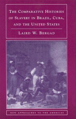 The Comparative Histories of Slavery in Brazil, Cuba, and the United States book cover