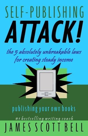 Self-Publishing Attack! The 5 Absolutely Unbreakable Laws for Creating Steady Income Publishing Your Own Books book cover