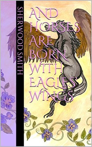 And Horses are Born with Eagles' Wings book cover