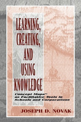 Learning, Creating, and Using Knowledge book cover