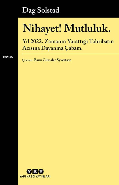 Nihayet! Mutluluk. – Yıl 2022. Zamanın Yarattığı Tahribatın Acısına Dayanma Çabam. book cover
