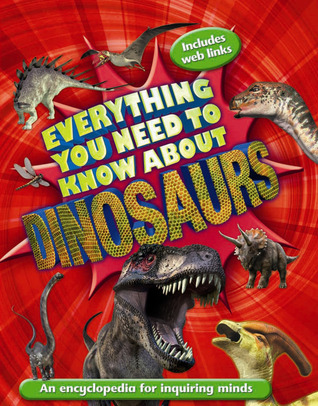 Everything You Need to Know About Dinosaurs book cover