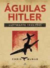 Águilas De Hitler. Luftwaffe 1933-1945 book cover