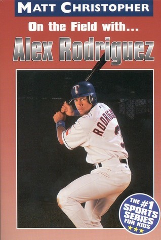 On the Field with… Alex Rodriguez book cover