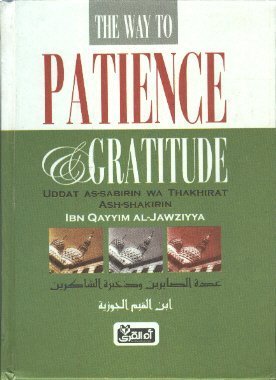 The Way to Patience and Gratitude ('Uddat as-Sabirin wa Dhakhirat ash-Shakirin) Ibn Qayyim Al-Jawziyya book cover