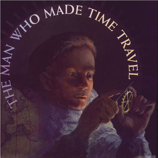 The Man Who Made Time Travel book cover