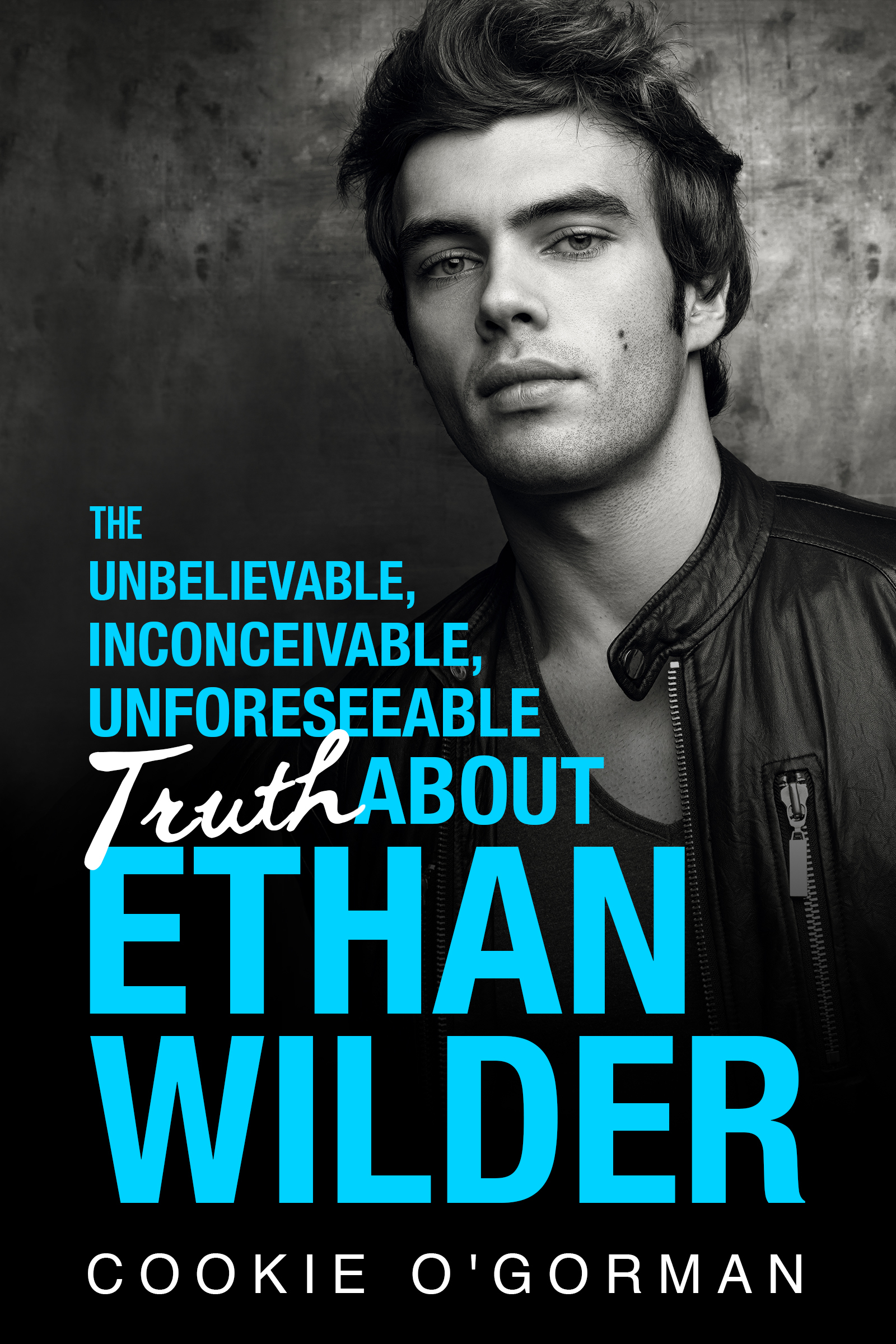 The Unbelievable, Inconceivable, Unforeseeable Truth About Ethan Wilder book cover