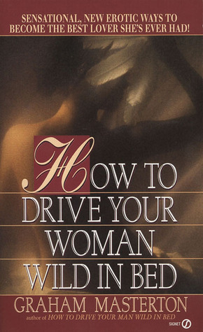 How to Drive Your Woman Wild in Bed book cover