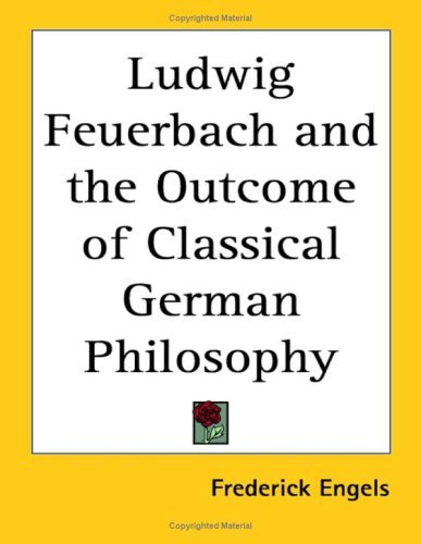 Ludwig Feuerbach And the Outcome of Classical German Philosophy book cover