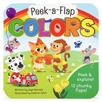 Peek-a-Flap Colors - Lift-a-Flap Board Book for Curious Minds and Little Learners; Toddlers & Kids Early Learning Book Teaching All the Colors of the Rainbow book cover