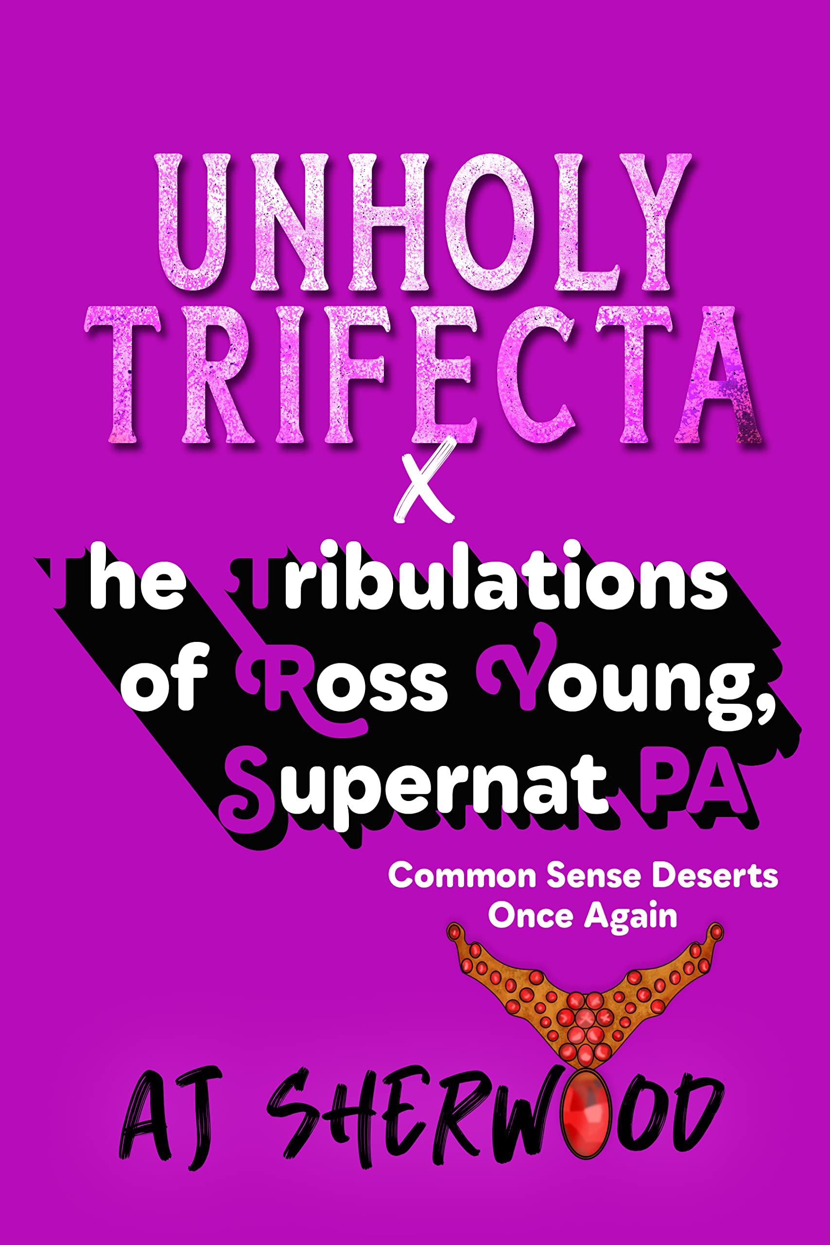 Unholy Trifecta X The Tribulations of Ross Young, Supernat PA book cover