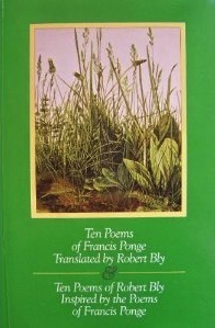 Ten Poems of Francis Ponge Translated by Robert Bly & Ten Poems of Robert Bly Inspired by the Poems of Francis Ponge book cover