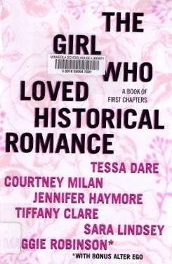 The Girl Who Loved Historical Romance, A Book of First Chapters book cover