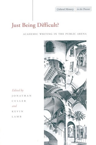 Just Being Difficult? Academic Writing in the Public Arena book cover