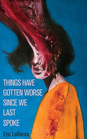 Things Have Gotten Worse Since We Last Spoke book cover