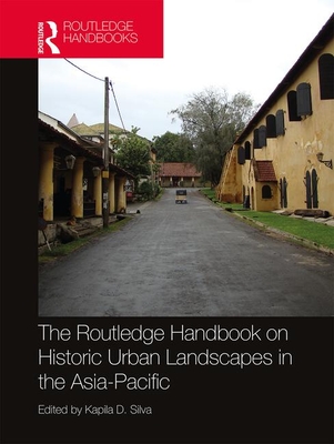 The Routledge Handbook on Historic Urban Landscapes in the Asia-Pacific book cover