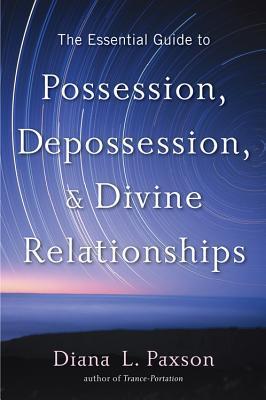 The Essential Guide to Possession, Depossession, and Divine Relationships book cover
