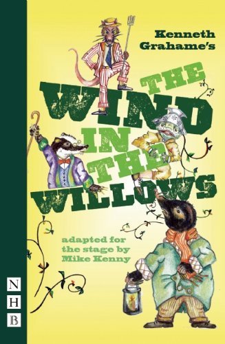 The Wind in the Willows (NHB Modern Plays) (Nick Hern Books) by Kenneth Grahame book cover