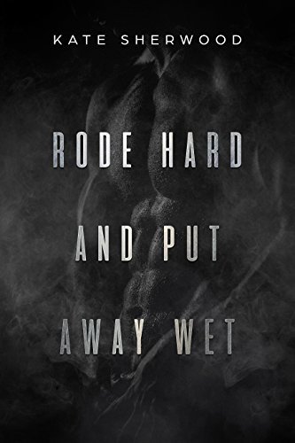 Rode Hard and Put Away Wet book cover