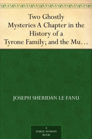 Two Ghostly Mysteries A Chapter in the History of a Tyrone Family; and the Murdered Cousin book cover