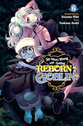 So What's Wrong with Getting Reborn as a Goblin?, Vol. 6 book cover