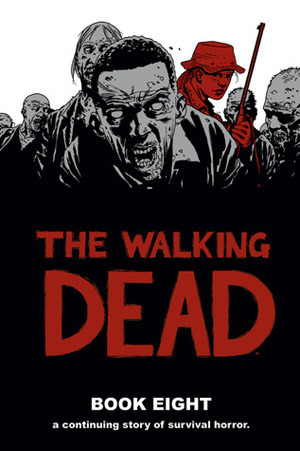 The Walking Dead, Book Eight book cover