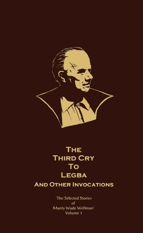 The Selected Stories of Manly Wade Wellman, Vol. 1 book cover
