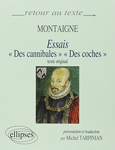 Essais Des cannibales Des coches by Montaigne, Michel de, Tarpinian, Michel (1998) Paperback book cover
