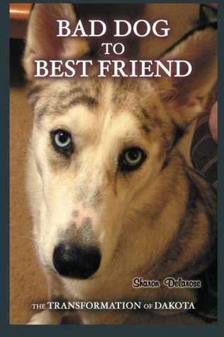 Bad Dog to Best Friend book cover