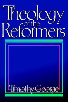 Theology of the Reformers book cover