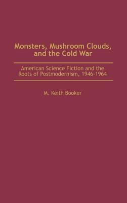 Monsters, Mushroom Clouds, and the Cold War book cover
