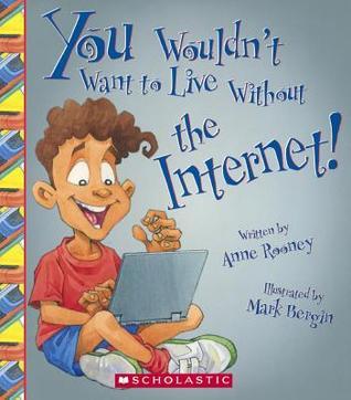 You Wouldn't Want to Live Without the Internet! (You Wouldn't Want to Live Without…) book cover