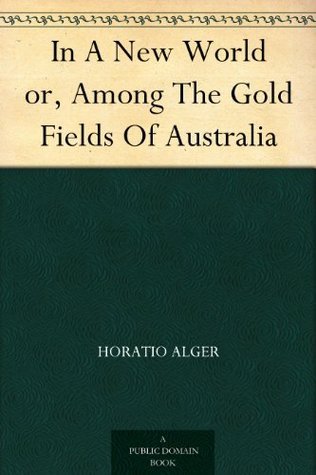 In a New World; or, Among the Goldfields of Australia book cover