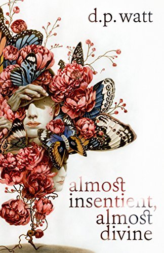 Almost Insentient, Almost Divine book cover